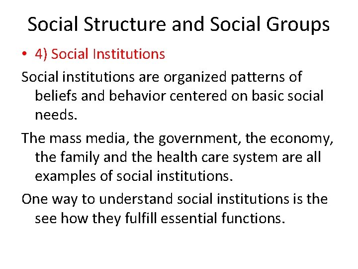 Social Structure and Social Groups • 4) Social Institutions Social institutions are organized patterns