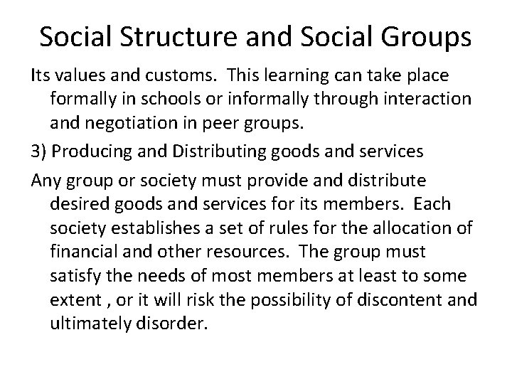 Social Structure and Social Groups Its values and customs. This learning can take place