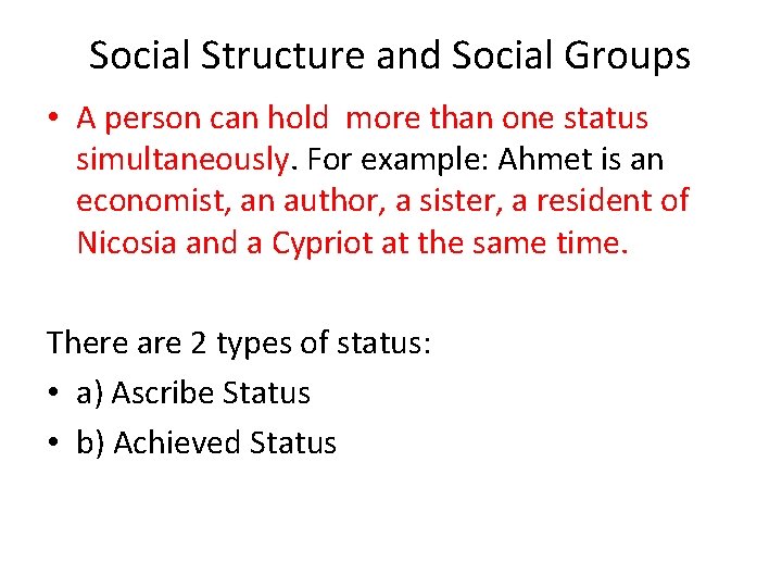 Social Structure and Social Groups • A person can hold more than one status