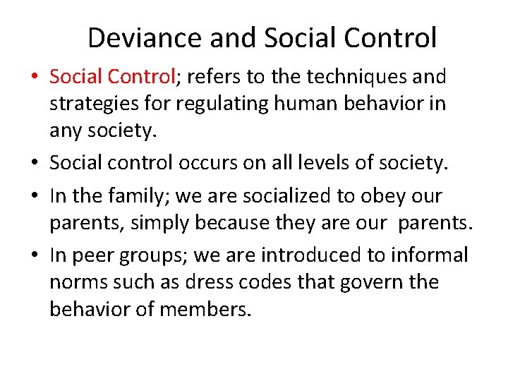 Deviance and Social Control • Social Control; refers to the techniques and strategies for