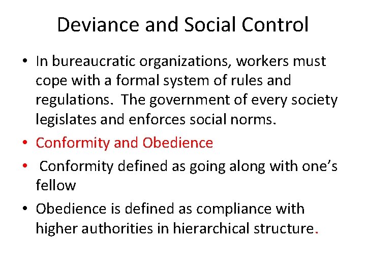 Deviance and Social Control • In bureaucratic organizations, workers must cope with a formal