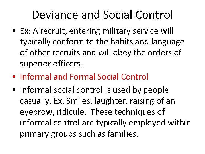 Deviance and Social Control • Ex: A recruit, entering military service will typically conform