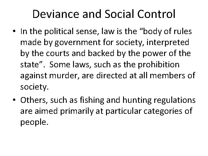 Deviance and Social Control • In the political sense, law is the “body of