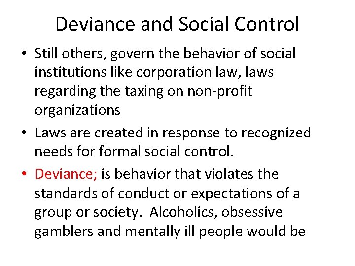 Deviance and Social Control • Still others, govern the behavior of social institutions like