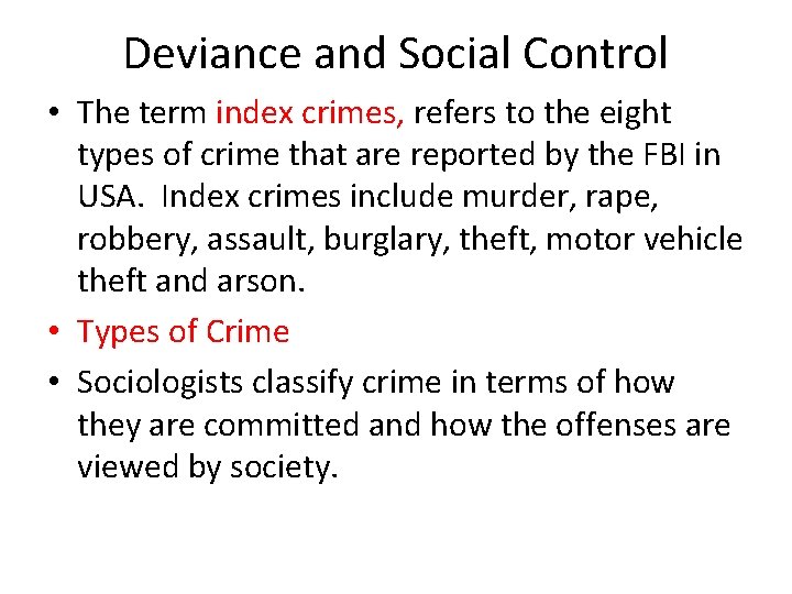 Deviance and Social Control • The term index crimes, refers to the eight types