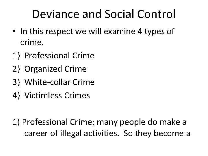 Deviance and Social Control • In this respect we will examine 4 types of