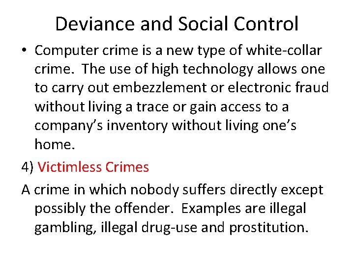 Deviance and Social Control • Computer crime is a new type of white-collar crime.