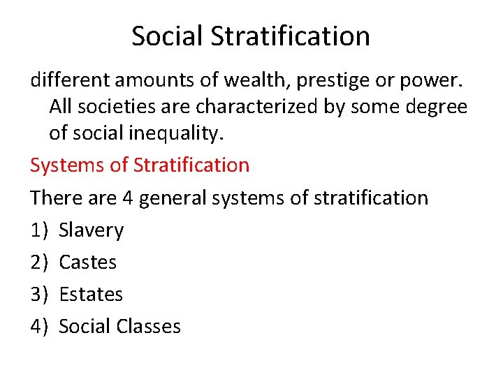 Social Stratification different amounts of wealth, prestige or power. All societies are characterized by