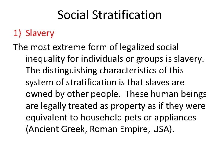 Social Stratification 1) Slavery The most extreme form of legalized social inequality for individuals