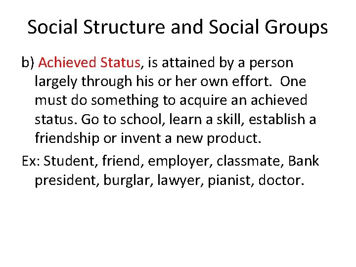 Social Structure and Social Groups b) Achieved Status, is attained by a person largely