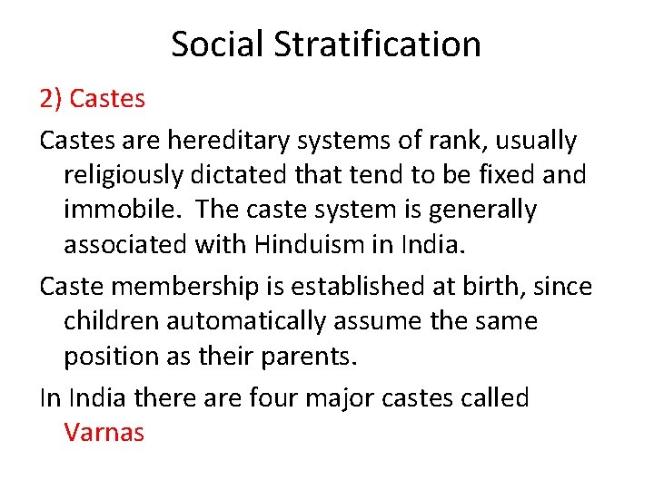 Social Stratification 2) Castes are hereditary systems of rank, usually religiously dictated that tend