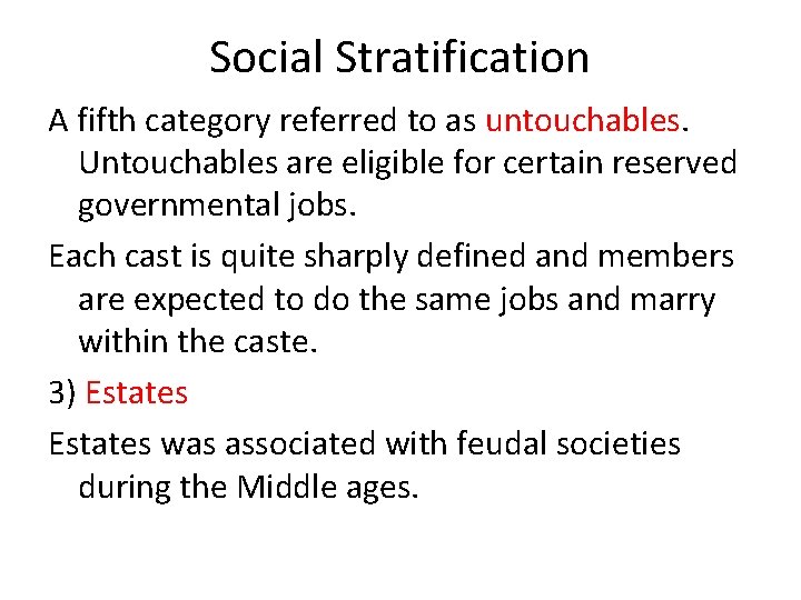 Social Stratification A fifth category referred to as untouchables. Untouchables are eligible for certain