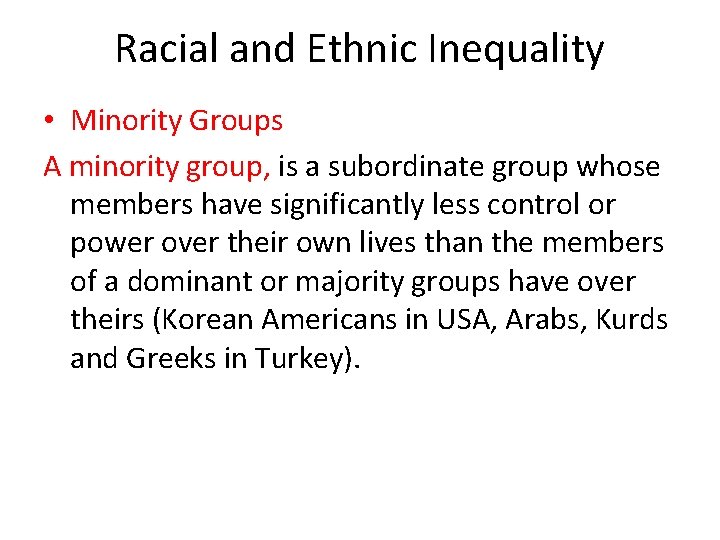 Racial and Ethnic Inequality • Minority Groups A minority group, is a subordinate group