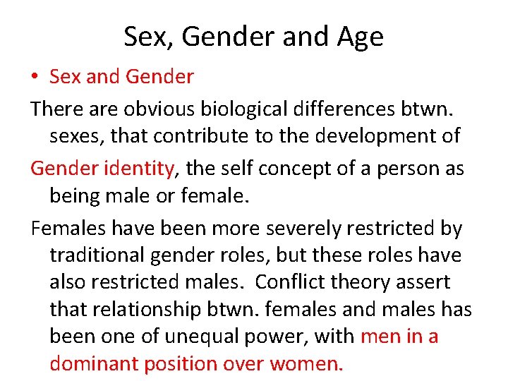 Sex, Gender and Age • Sex and Gender There are obvious biological differences btwn.