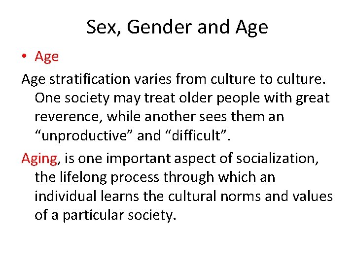 Sex, Gender and Age • Age stratification varies from culture to culture. One society