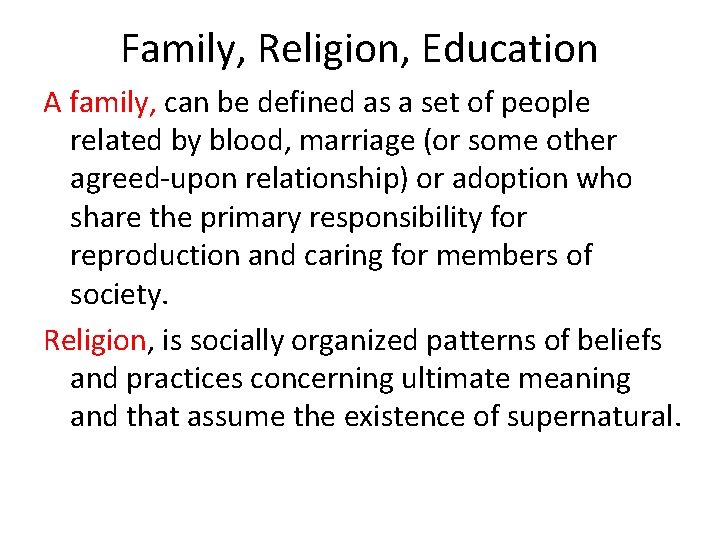 Family, Religion, Education A family, can be defined as a set of people related