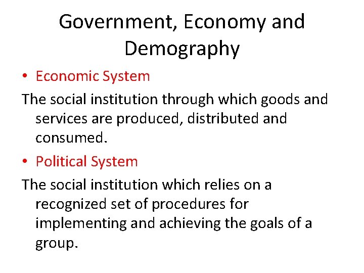 Government, Economy and Demography • Economic System The social institution through which goods and