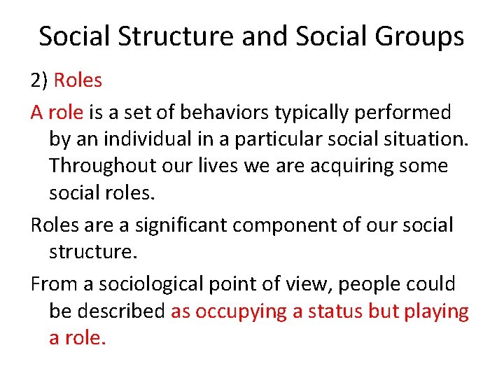 Social Structure and Social Groups 2) Roles A role is a set of behaviors