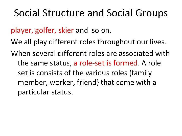 Social Structure and Social Groups player, golfer, skier and so on. We all play