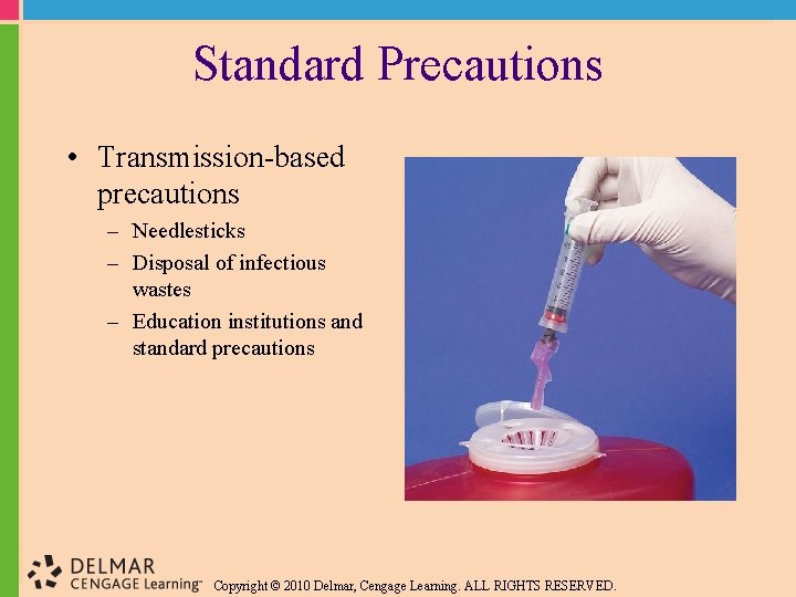 Standard Precautions • Transmission-based precautions – Needlesticks – Disposal of infectious wastes – Education