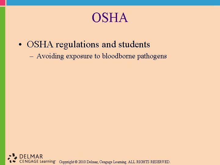 OSHA • OSHA regulations and students – Avoiding exposure to bloodborne pathogens Copyright ©