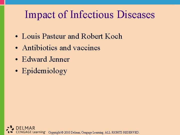 Impact of Infectious Diseases • • Louis Pasteur and Robert Koch Antibiotics and vaccines