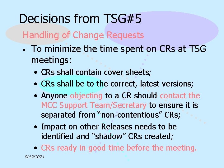 Decisions from TSG#5 Handling of Change Requests • To minimize the time spent on