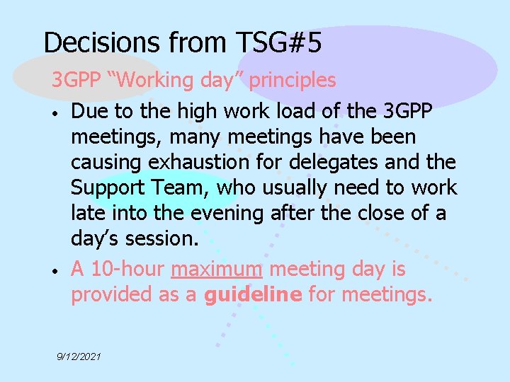Decisions from TSG#5 3 GPP “Working day” principles • Due to the high work
