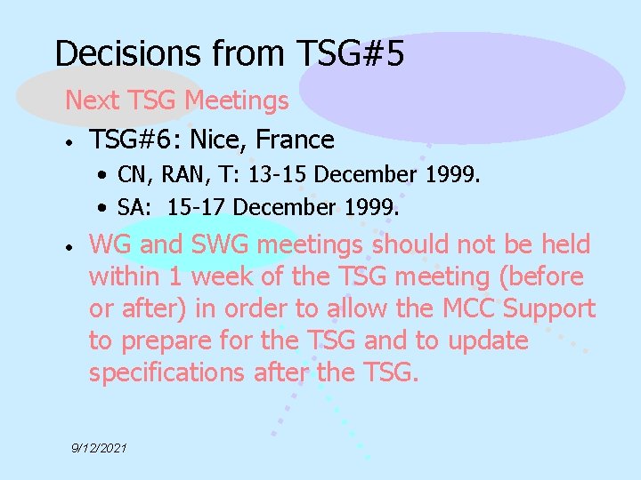 Decisions from TSG#5 Next TSG Meetings • TSG#6: Nice, France • CN, RAN, T: