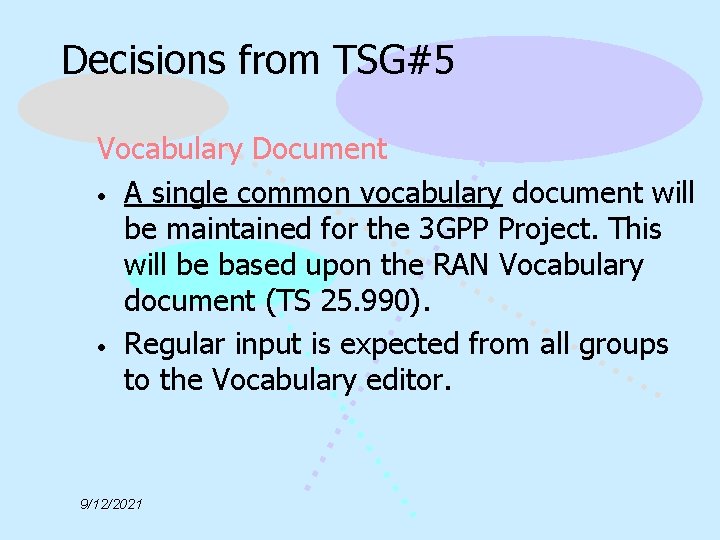 Decisions from TSG#5 Vocabulary Document • A single common vocabulary document will be maintained