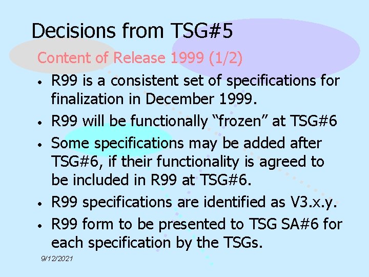 Decisions from TSG#5 Content of Release 1999 (1/2) • R 99 is a consistent
