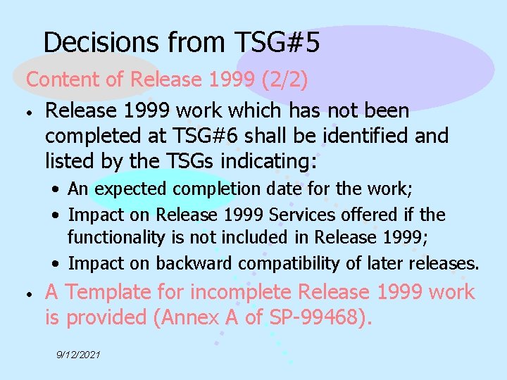 Decisions from TSG#5 Content of Release 1999 (2/2) • Release 1999 work which has