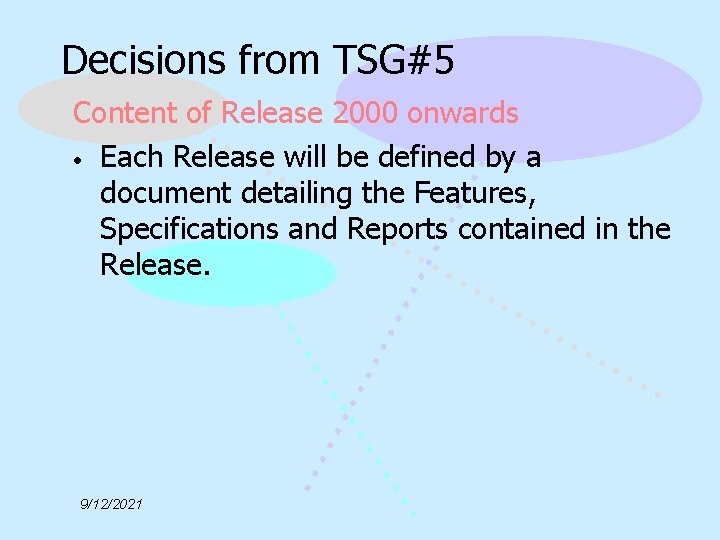 Decisions from TSG#5 Content of Release 2000 onwards • Each Release will be defined