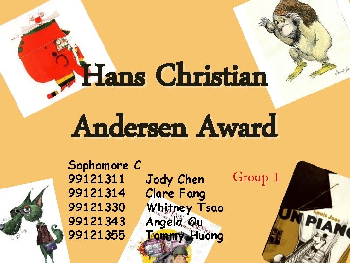 Hans Christian Andersen Award Sophomore C 99121311 Jody Chen 99121314 Clare Fang 99121330 Whitney