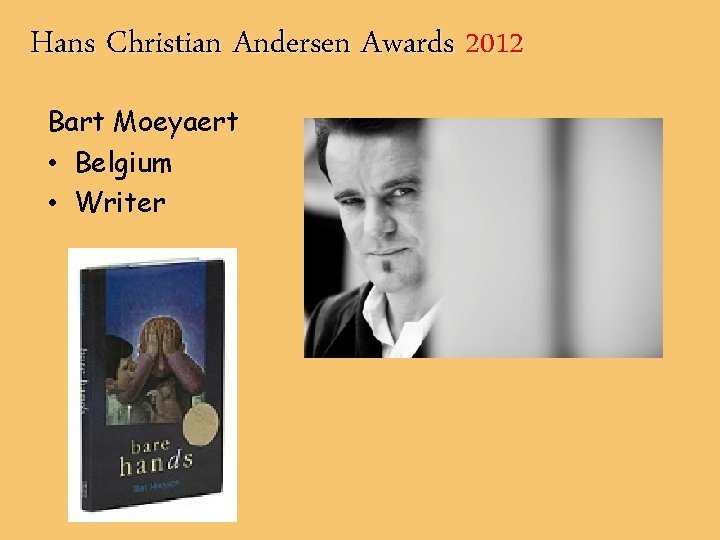 Hans Christian Andersen Awards 2012 Bart Moeyaert • Belgium • Writer 