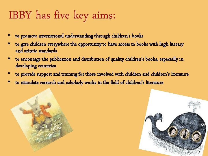 IBBY has five key aims: • to promote international understanding through children's books •