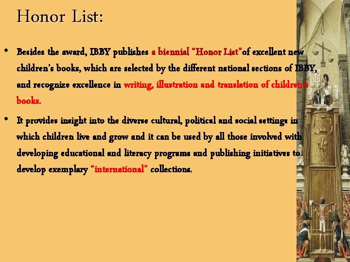 Honor List: • Besides the award, IBBY publishes a biennial “Honor List”of excellent new