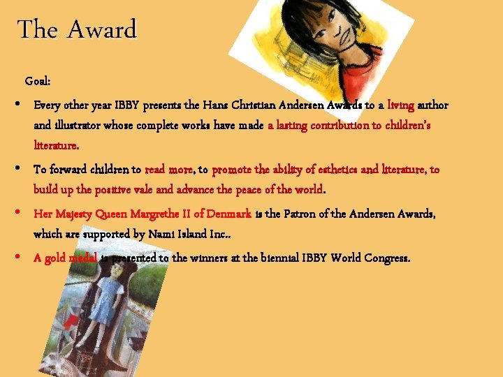 The Award Goal: • Every other year IBBY presents the Hans Christian Andersen Awards