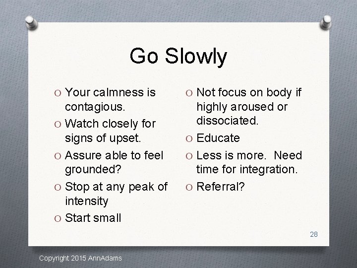 Go Slowly O Your calmness is O Not focus on body if contagious. O