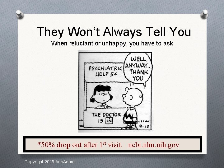 They Won’t Always Tell You When reluctant or unhappy, you have to ask *50%