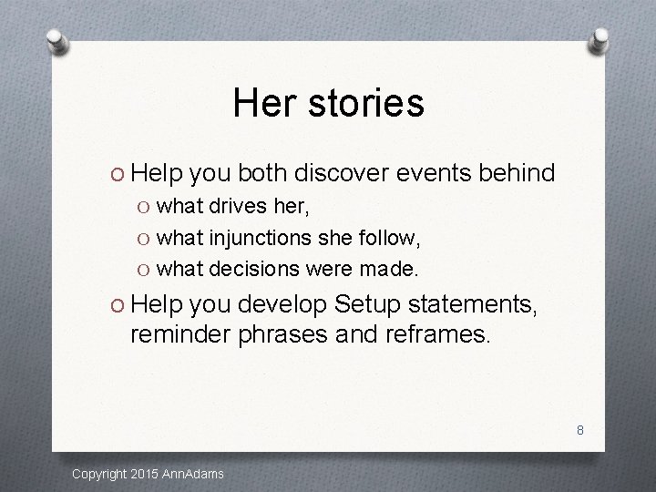 Her stories O Help you both discover events behind O what drives her, O