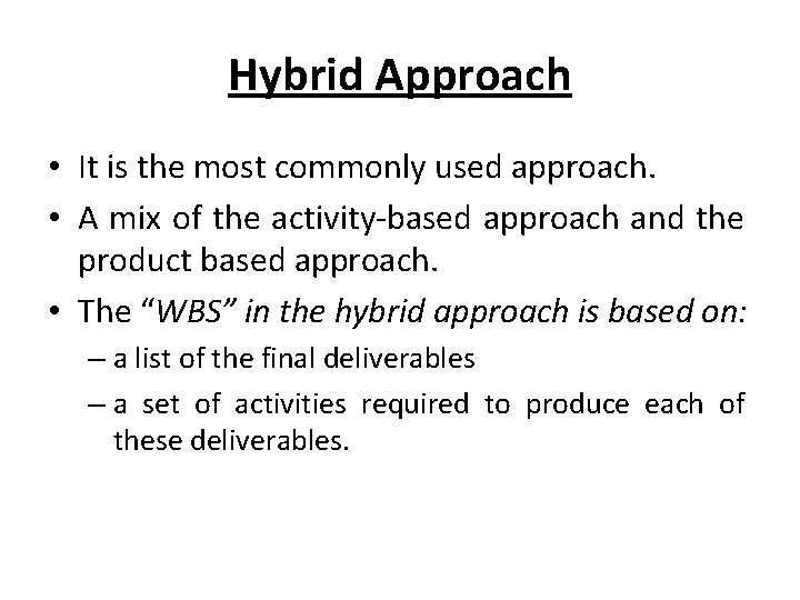 Hybrid Approach • It is the most commonly used approach. • A mix of Hybrid Approach • It is the most commonly used approach. • A mix of