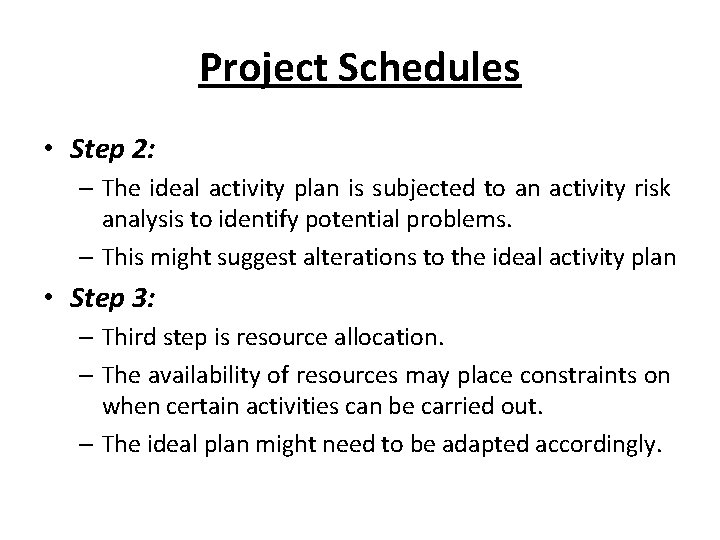 Project Schedules • Step 2: – The ideal activity plan is subjected to an Project Schedules • Step 2: – The ideal activity plan is subjected to an