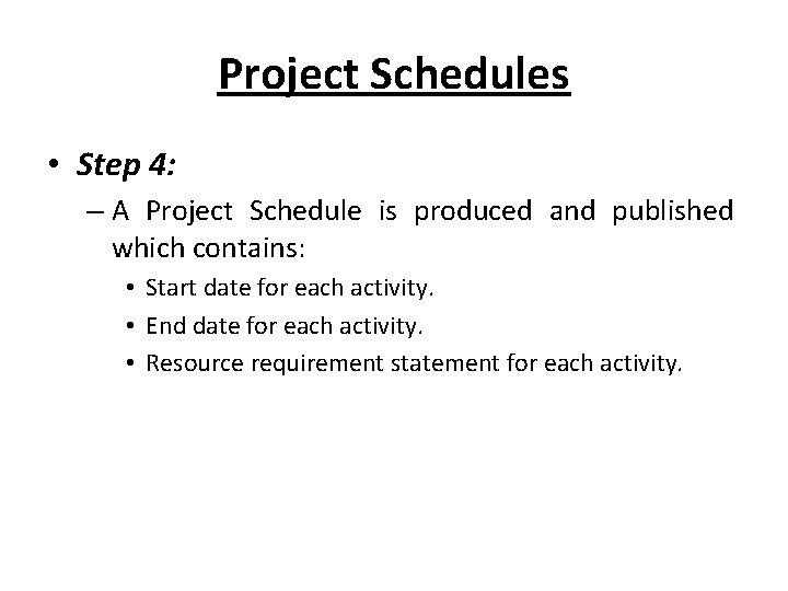 Project Schedules • Step 4: – A Project Schedule is produced and published which Project Schedules • Step 4: – A Project Schedule is produced and published which
