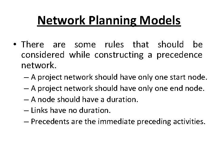 Network Planning Models • There are some rules that should be considered while constructing Network Planning Models • There are some rules that should be considered while constructing