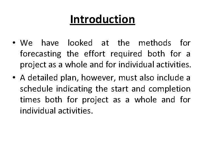 Introduction • We have looked at the methods forecasting the effort required both for Introduction • We have looked at the methods forecasting the effort required both for