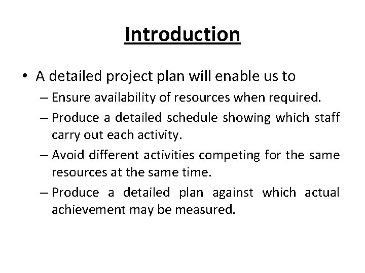 Introduction • A detailed project plan will enable us to – Ensure availability of Introduction • A detailed project plan will enable us to – Ensure availability of