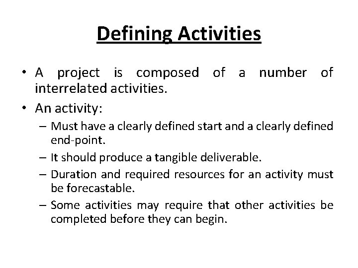 Defining Activities • A project is composed of a number of interrelated activities. • Defining Activities • A project is composed of a number of interrelated activities. •