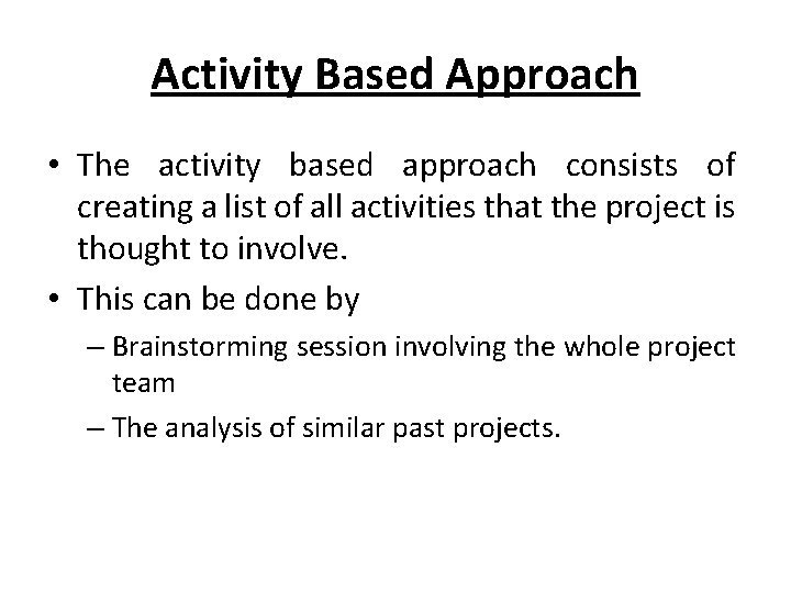 Activity Based Approach • The activity based approach consists of creating a list of Activity Based Approach • The activity based approach consists of creating a list of