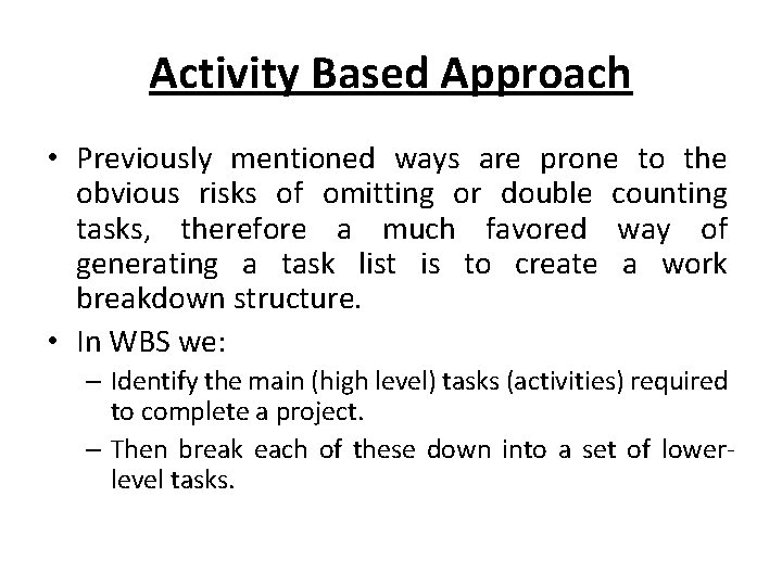 Activity Based Approach • Previously mentioned ways are prone to the obvious risks of Activity Based Approach • Previously mentioned ways are prone to the obvious risks of